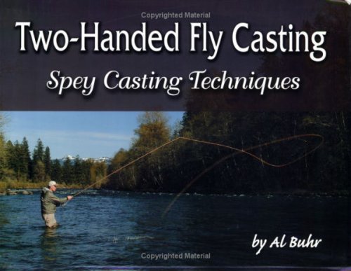 「Spey Casting SECOND EDITION」スペイキャスト Two Handed Fly Casting : Spey Casting Techniques by Al Buhr