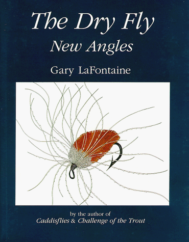 The Dry Fly New Angles Gary Lafontaine著 Fly Fishing Blood Knot ブラッドノット フライフィッシング サイト